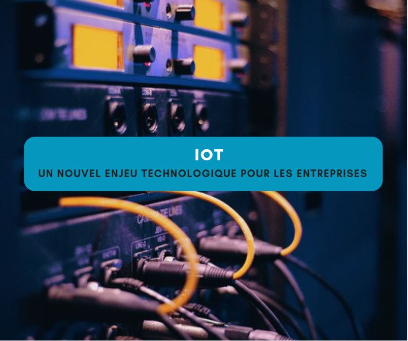 IoT : un nouvel enjeu pour les entreprises